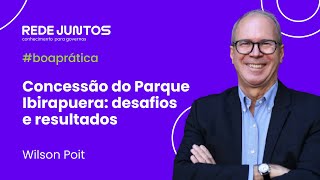 Concessão do Parque Ibirapuera com Wilson Poit #boaprática