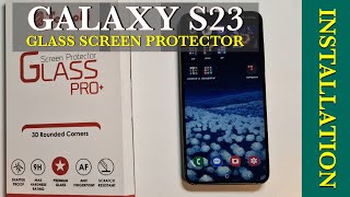 Galaxy S23 Screen Protector Installation - Step By Step Guide