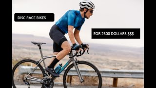 Disc Road Race bikes for 2500 dollars