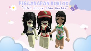 PILIH ROBUX ATAU KERTAS🤔 || PERCAKAPAN ROBLOX INDONESIA