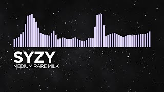 [Dubstep] - Syzy - Medium Rare Milk