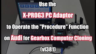 X-PROG3 PC Adaptor | The "procedure" function on Audi for gearbox computer clone| LAUNCH