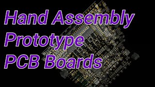 Hand Assembly Prototype PCB Boards