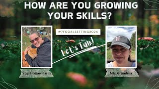 How are you GROWING YOUR SKILLS?  #7FGoalSetting2024 @YogiHollowFarm