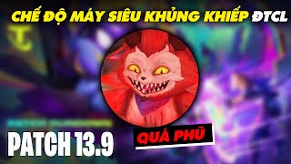 ĐTCL 13.9 - Thông tin về CHẾ ĐỘ MÁY SIÊU KHỦNG KHIẾP ở ĐTCL- Ted Thông Tin