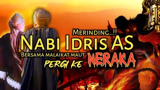 Merinding..!! Permintaan Aneh Nabi Idris AS pergi ke NERAKA