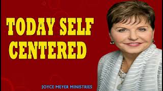 ENJOYING EVERYDAY LIFE  Today  Self Centered    JOYCE MAYER SERMONS 2024