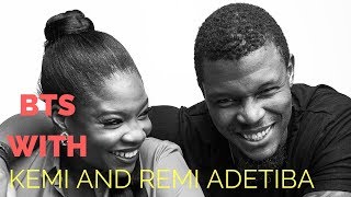 Behind The Scenes with Kemi and Remi Adetiba