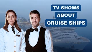 5 Must-Watch TV Shows Set on Cruise Ships