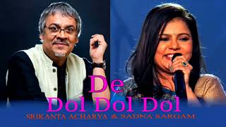 De dol dol dol, Srikanta Acharya & Sadhana Sargam