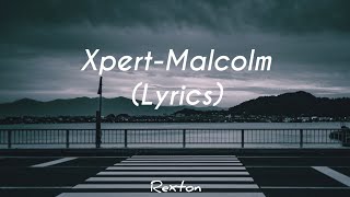 Xpert - MALCOLM (Lyrics)