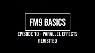 FM9 Basics Episode 10 - Parallel Effects Revisited