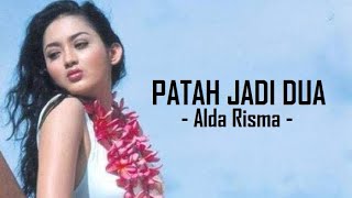 Alda Risma__Patah Jadi Dua ( Lirik )