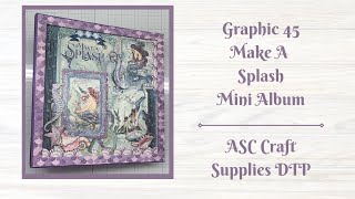 Graphic 45 Make A Splash Mini Album   ASC Craft Supplies DTP