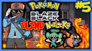 SMOKIN ON THAT RARE CANDY PILL | POKEMON BLAZE BLACK BLIND HARDCORE NUZLOCKE | EPISODE 5