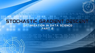 Optimization in Data Science - Part 2: Stochastic Gradient Descent