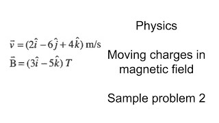 Magnetic field force on a moving charged particle - sample problem 2