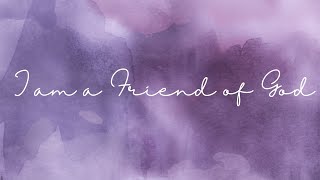 I AM A FRIEND OF GOD | Praise & Worship Song lyric video