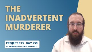 Project 613 - Lesson 259 | The Inadvertent Murderer