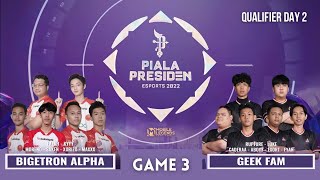 Bigetron alpha vs Geek fam Game 3 | BTR vs GEEK Piala Presiden 2022 MLBB