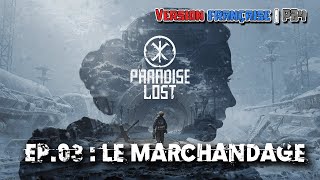 Paradise Lost - EP.03/05 : Le marchandage | Version française | PS4