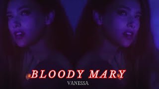 ☆ Vanessa • Bloody Mary