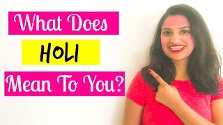 What Does Holi Mean To You? | Holi 2017 Video Diary