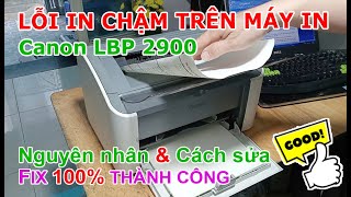 Sửa lỗi in chậm Canon LBP 2900 / 3000 | Hướng dẫn chi tiết Fix 100%