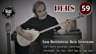 DERS 59 Sen Benimsin Ben Seninim  (Karar - Do) üst düzey çalışma.Dört farklı karardan çalınması