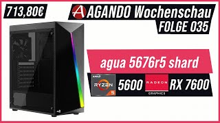 AGANDO Wochenschau #035 | Gaming PC der Woche | Vorstellung | agua 5676r5 shard