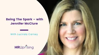 Being The Spark – with Jennifer McClure