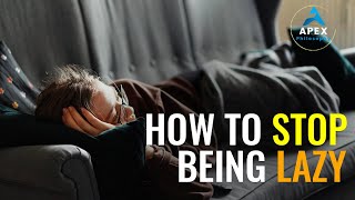 How to Stop Being Lazy #understanding