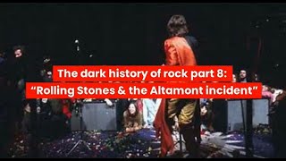 The dark history of rock pt 8 - "Rolling Stones & the Altamont incident"