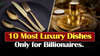 10 Most Luxury Dishes Only for Billionaires