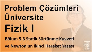 Üniversite Fizik I - Bölüm 5.6 Statik Sürtünme Kuvveti ve Newton'un İkinci Hareket Yasası