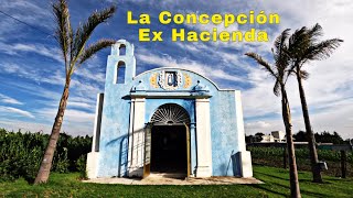 LA CONCEPCIÓN - Ex Hacienda. San Pablo Del Monte TLAX.