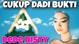 CUKUP DADI BUKTI : DEDE RISTY