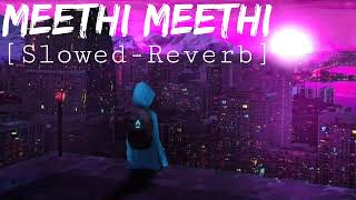 Meethi Meethi || Slowed-Reverb || Jubin Nautiyal