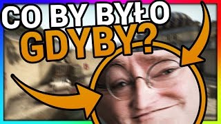 CO BY BYŁO GDYBY... - CS:GO! (gaben nie żył?)