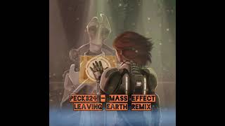 peck324 - Mass Effect Leaving Earth Remix