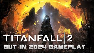 Titanfall 2 but in 2024 gameplay