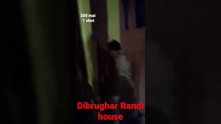 dibrugarh randi house || Dibrugarh red light area