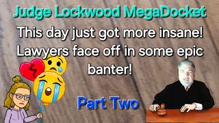 Intensity and Chaos - Judge Lockwood Mega Docket - Part 2