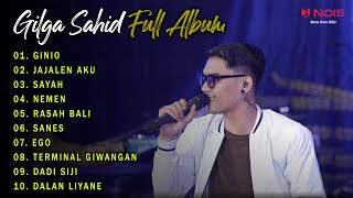 GILGA SAHID - GINIO,NEMEN l FULL ALBUM TERBARU 2023