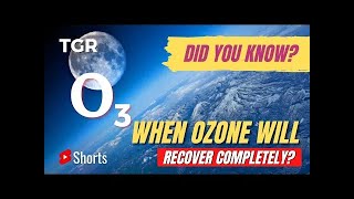 How Much Time Would Ozone Take to Recover Completely? | #ShortVideo 150