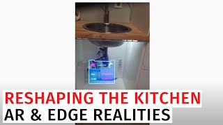 Reshaping the Kitchen | AR & Edge Realities