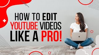 How to Edit Videos for YouTube (Tips + Resources for Effects, Music, etc.)