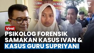 BLAK-BLAKAN! Psikolog Forensik Samakan Kasus Ivan Sugianto dengan Kasus Supriyani, Ini Analisisnya