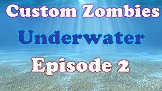 ◆Custom Zombies◆ Underwater | Episode 2