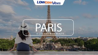 Paris Unveiled: A Budget-Friendly Journey with Low Cost Vibes | Discover the Beauty on a Shoestring